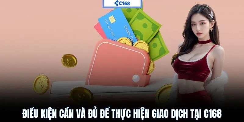 Điều kiện rút tiền C168