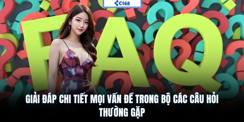 Giải đáp chi tiết các câu hỏi hay gặp