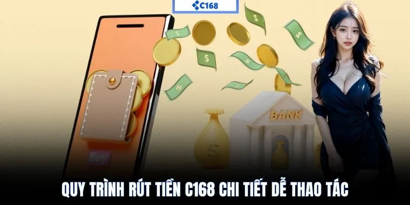 Hướng dẫn rút tiền C168 chi tiết nhất